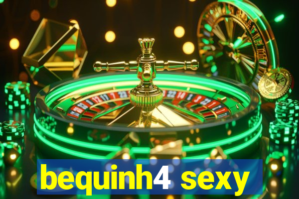 bequinh4 sexy